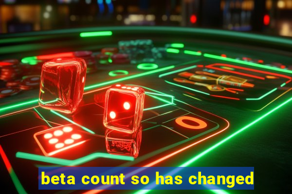 beta count so has changed